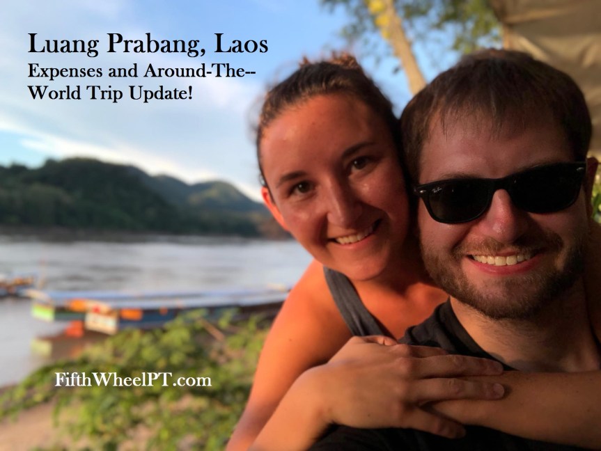Around-The-World Trip Update and Expenses: Luang Prabang,&nbsp;Laos