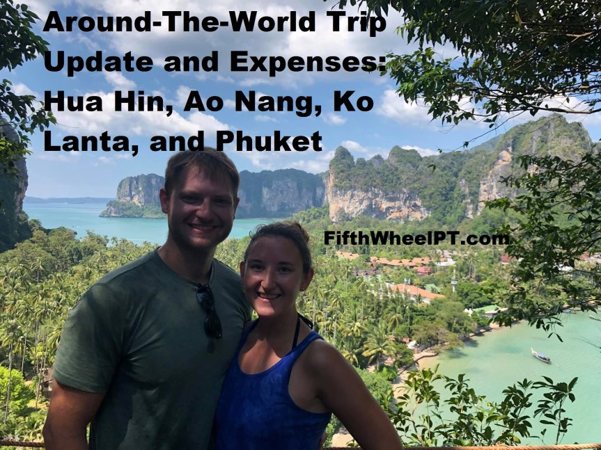 Around-The-World Trip Update and Expenses: Hua Hin, Ao Nang, Ko Lanta, and Phuket,&nbsp;Thailand