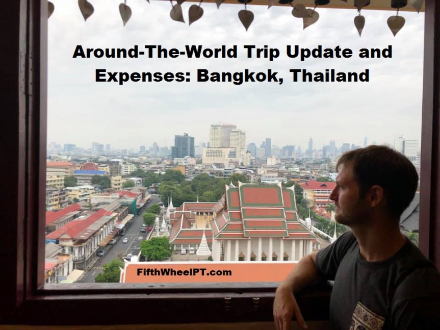 Around-The-World Trip Update and Expenses: Bangkok,&nbsp;Thailand