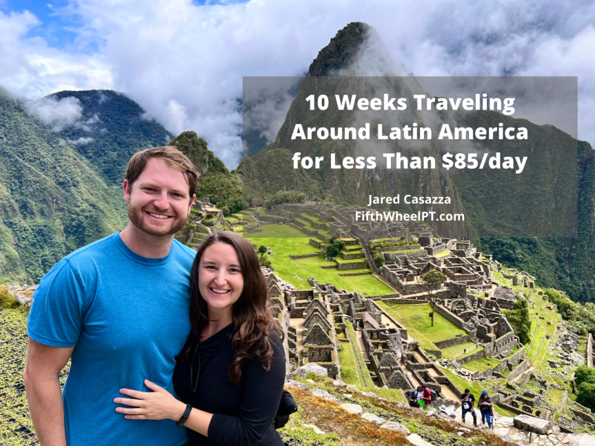 10 Weeks Traveling Around Latin America for Less Than&nbsp;$85/day