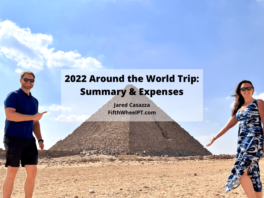 2022 Around the World Trip: Summary and&nbsp;Expenses